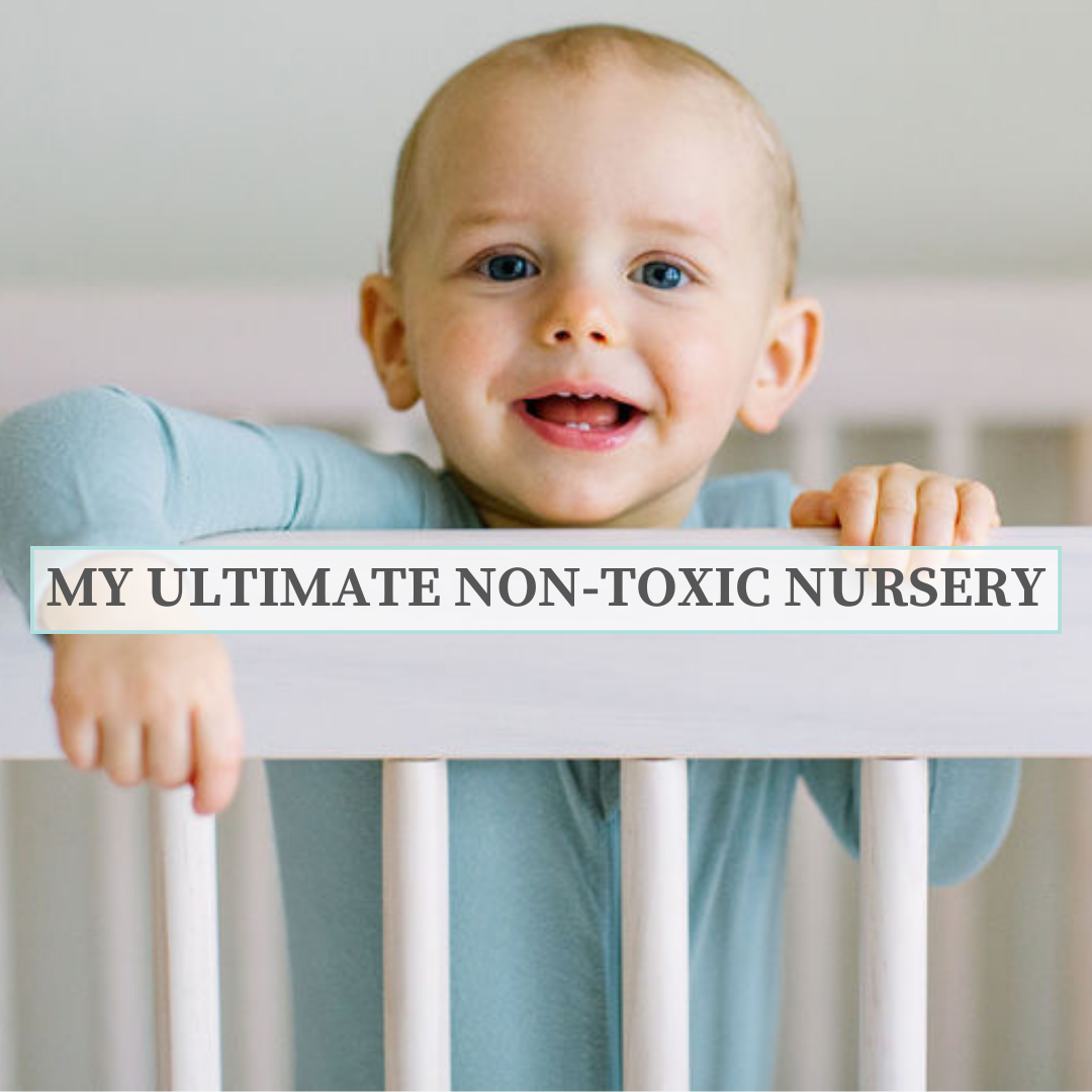 My Ultimate Non-Toxic Nursery and Beyond - Taylor Dukes Wellness